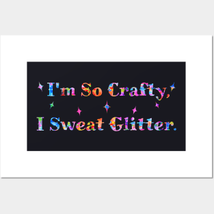 I'm So Crafty, I Sweat Glitter. Rainbow Colors Posters and Art